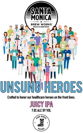 Santa Monica Brew Works Releases “Unsung Heroes” IPA to Benefit Coronavirus Healthcare Workers