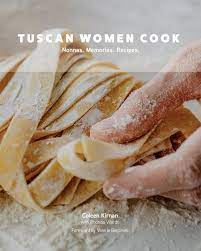 Tuscan Women Cook Cookbook Brings the Food and Culture of Tuscany to Home Kitchens